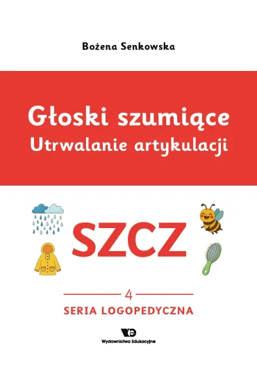 G�oski szumi�ce Utrwalanie artykulacji G�oska SZCZ  zeszyt 3 - Bo�ena Senkowska