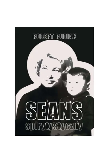 Seans spirytystyczny - Robert Rudiak