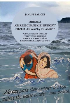 eBook Obrona "chrzecijaskiej Europy" przed "inwazj islamu"? Populistyczny dyskurs polityczno-religijny w Polsce w kontekcie kryzysu migracyjnego w Europie pdf