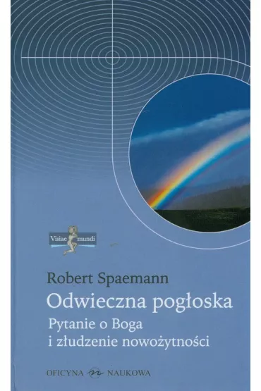 Visiae mundi T.1 Odwieczna pog�oska. Pytanie o ... - Robert Spaemann