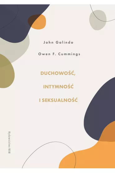 Duchowo��, intymno�� i seksualno�� - Owen F Cummings, John  Galindo, Przemys�aw  Gwadera Sj