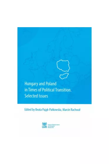 Hungary and Poland in Times of Political Transition. Selected Issues