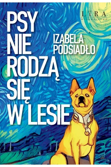Psy nie rodz� si� w lesie - Izabela  Podsiad�o