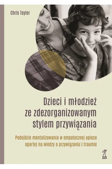 Dzieci i m�odzie� ze zdezorganizowanym stylem przywi�zania - Chris Taylor