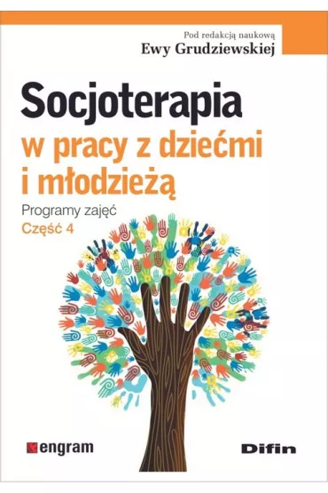 Socjoterapia w pracy z dziemi i modzie. Programy zaj. Cz 4 - Ewa Grudziewska