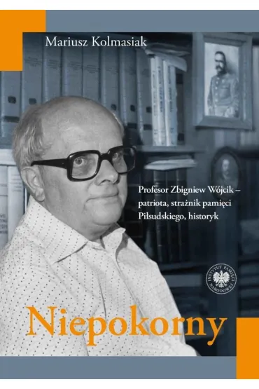 Niepokorny. Profesor Zbigniew W�jcik - Mariusz Kolmasiak