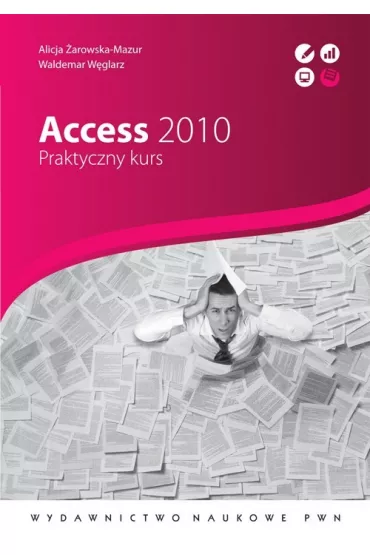 Access 2010. Praktyczny kurs - Alicja �arowska-Mazur, Waldemar W�glarz