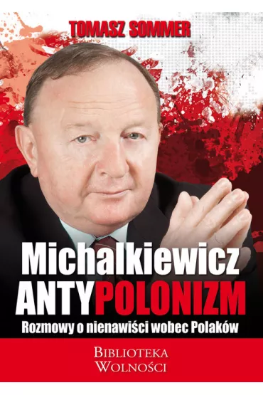 Antypolonizm. Rozmowy o nienawi�ci wobec Polak�w - Tomasz Sommer