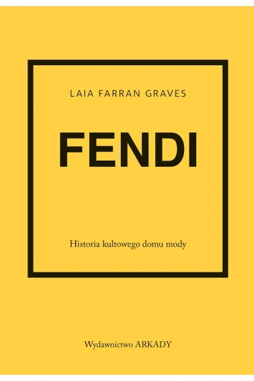 Fendi. Historia kultowego domu mody - Laia Farran Graves