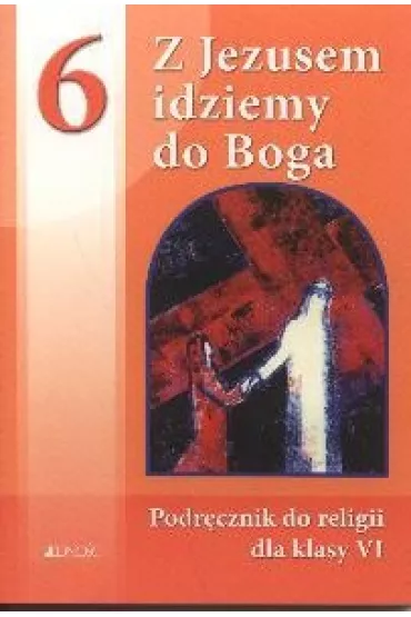 Z Jezusem idziemy do Boga - Bogus�aw Nosek, Tadeusz �miech