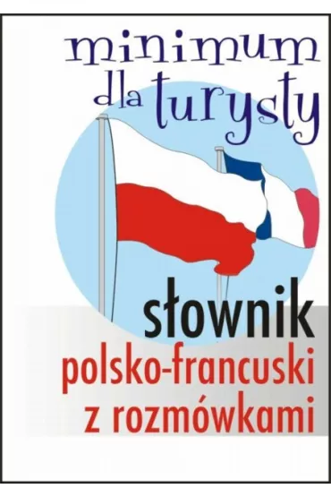 S�ownik polsko- francuski z rozm�wkami Minimum dla turysty