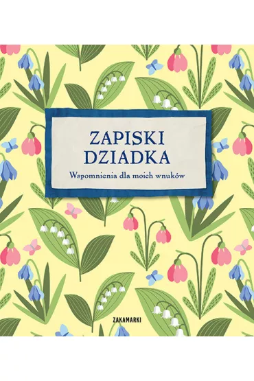 Zapiski Dziadka. Wspomnienia dla moich wnukw