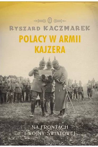Polacy w armii kajzera - Ryszard Kaczmarek