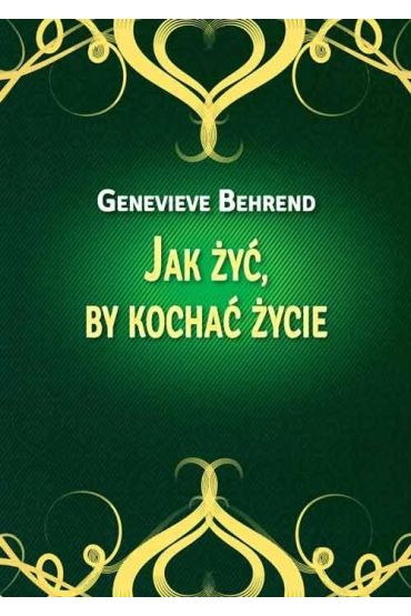 Jak żyć, by kochać życie