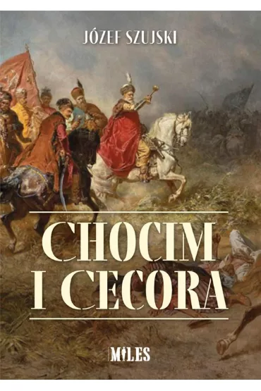Chocim i Cecora - J�zef Szujski