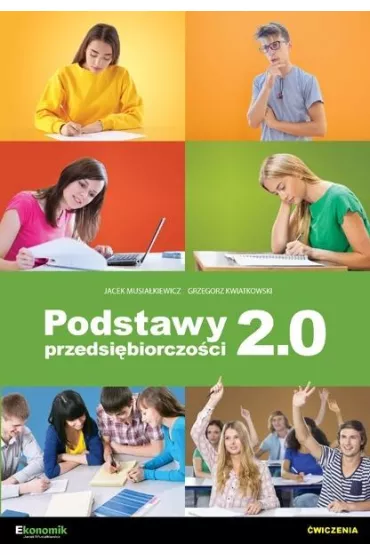 Podstawy przedsibiorczoci 2.0. wiczenia - Grzegorz Kwiatkowski, Jacek Musiakiewicz