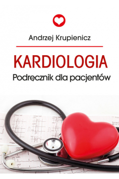 Kardiologia. Poradnik dla pacjentw