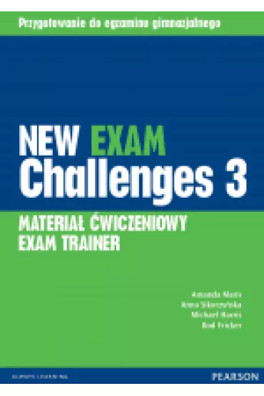 New Exam Challenges 3. Exam Trainer (materia� �wiczeniowy) - Anna Sikorzy�ska, Rod Fricker, Michael Harris, Amanda Maris