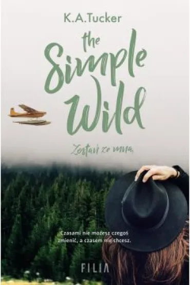 The Simple Wild. Zosta� ze mn� - K. A. Tucker