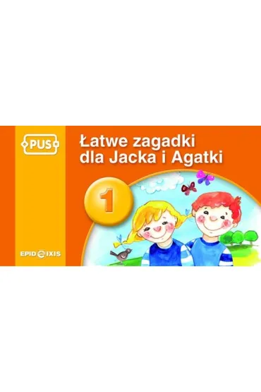 PUS �atwe zagadki dla Jacka i Agatki 1 Najbli�sze otoczenie dziecka - Bogus�aw �widnicki, Maria Krupska