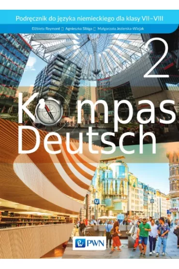 Kompass Deutsch 2. Podr�cznik do j�zyka niemieckiego dla klasy VII-VIII - Agnieszka Sibiga, El�bieta Reymont, Ma�gorzata Jezierska-Wiejak