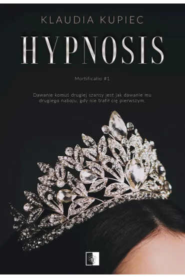 Hypnosis. Mortificatio. Tom 1 - Klaudia Kupiec
