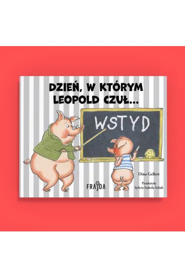 Dzie�, w kt�rym Leopold czu�… WSTYD - Dina Gellert