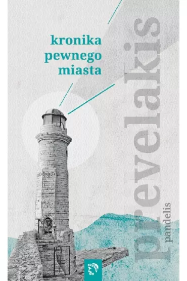 Kronika pewnego miasta - Pandelis Prevelakis