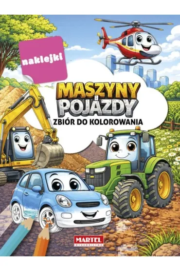 Maszyny i pojazdy. Zbi�r do kolorowania z naklejkami