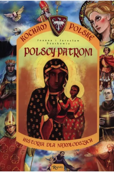 Kocham Polsk�. Polscy patroni - Jaros�aw Szarek, Joanna Szarek