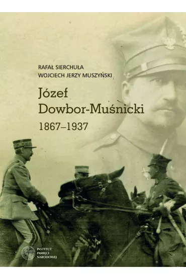 J�zef Dowbor-Mu�nicki 18671937 - Rafa� Sierchu�a, Wojciech Jerzy Muszy�ski