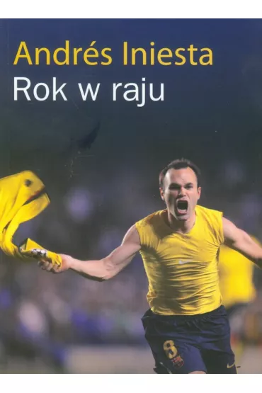 Rok w raju - Andres Iniesta