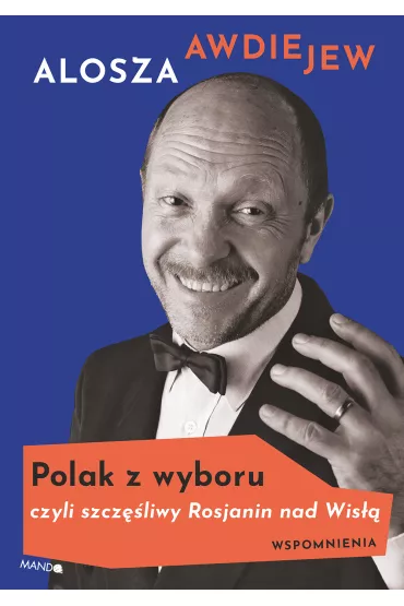 Polak z wyboru czyli szczliwy Rosjanin nad Wis - Alosza Awdiejew