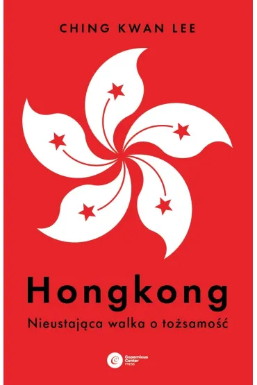 Hongkong. Nieustaj�ca walka o to�samo�� - Lee  Ching Kwan