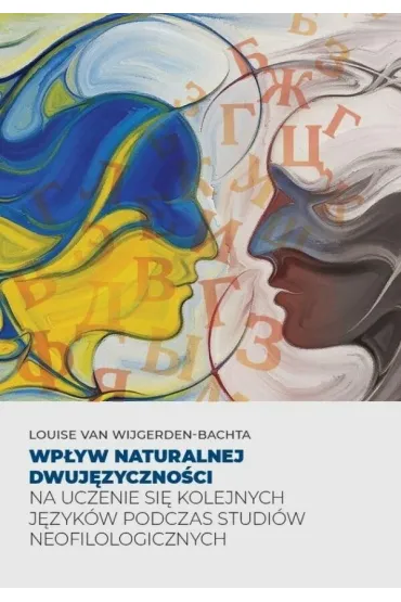 Wp�yw naturalnej dwuj�zyczno�ci na uczenie si�... - Louise Van  Wijgerden-Bachta
