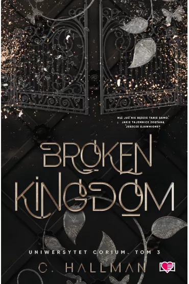 Broken Kingdom. Uniwersytet Corium. Tom 3 - C. Hallman