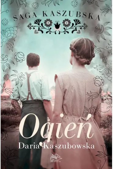 Ogie�. Saga kaszubska. Tom 5 - Daria Kaszubowska