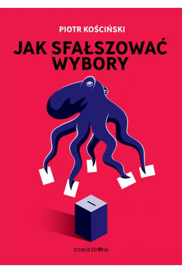 Jak sfa�szowa� wybory - Piotr Ko�ci�ski