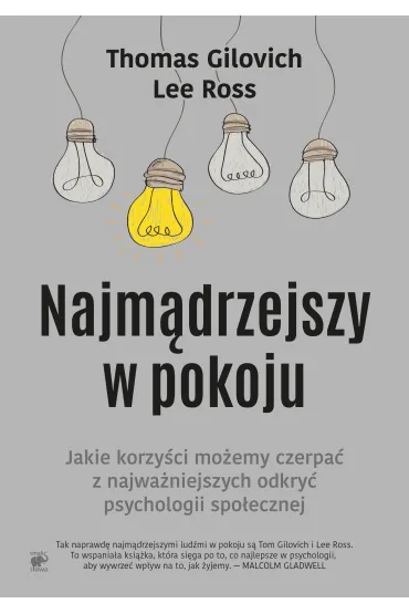 Najm�drzejszy w pokoju jaki korzy�ci mo�emy czerpa� z najwa�niejszych odkry� psychologii spo�ecznej - Lee Ross, Thomas Gilovich