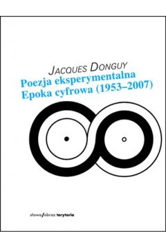 Poezja eksperymentalna Epoka cyfrowa (1953-2007) Jacques Donguy