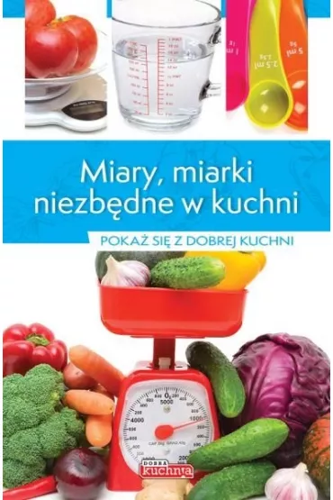 Miary, miarki niezb�dne w kuchni - Iwona Czarkowska