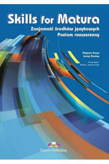 Skills for Matura. Znajomo�� �rodk�w j�zykowych. Poziom rozszerzony. Student's Book - Jenny Dooley, Virginia Evans