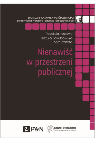 Nienawi�� w przestrzeni publicznej - Piotr Szarota, Urszula Jakubowska