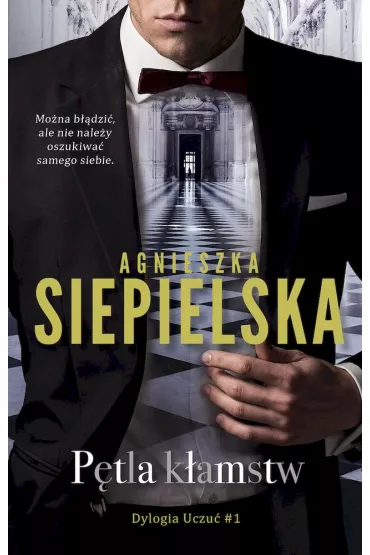 P�tla k�amstw. Dylogia uczu�. Tom 1 - Agnieszka Siepielska
