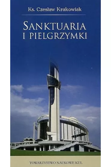 Sanktuaria i pielgrzymki - Czes�aw Krakowiak