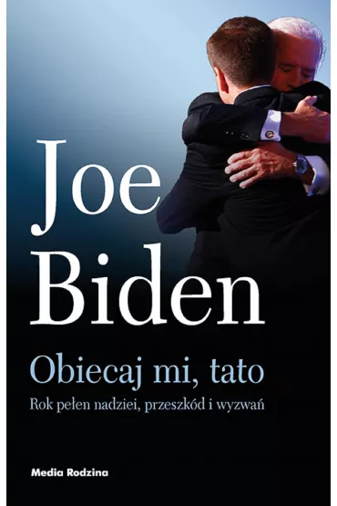Obiecaj mi, tato. Rok z �ycia wiceprezydenta USA - Joe  Biden