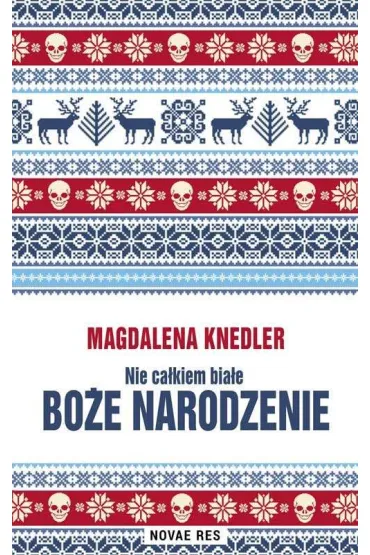 Nie ca�kiem bia�e Bo�e Narodzenie - Magda Knedler