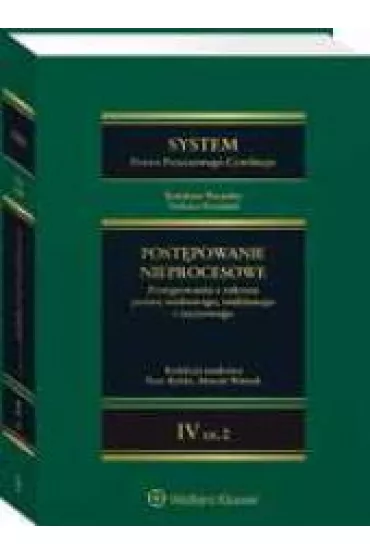 System Prawa Procesowego Cywilnego. Post�powanie nieprocesowe. Tom 4 Cz�� 2