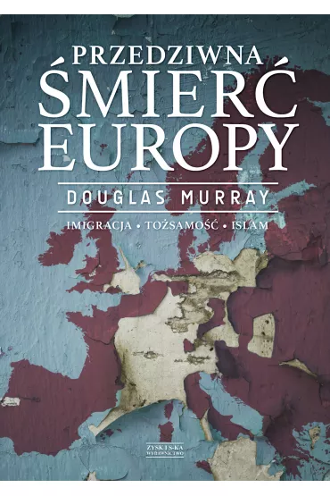 Przedziwna mier Europy - Douglas Murray
