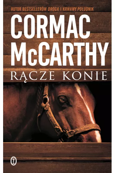 Rcze konie. Trylogia Pogranicza. Tom 1 - Cormac McCarthy